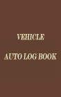 Vehicle Auto Log Book: With Variety Of Templates, Keep track of mileage, Fuel, repairs And Maintenance - Great Gift Idea. By Younistic Word Publishing Cover Image