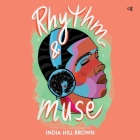 Rhythm & Muse By India Hill Brown, Aaron Goodson (Read by) Cover Image