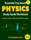 Essential Trig-based Physics Study Guide Workbook: Waves, Fluids, Sound, Heat, and Light By Chris McMullen Cover Image