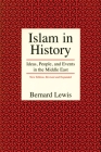 Islam in History: Ideas, People, and Events in the Middle East By Bernard Lewis Cover Image