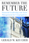Remember the Future: Financial Leadership and Asset Management for Congregations Cover Image