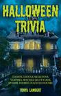 Halloween Trivia: Ghosts, Ghouls, Skeletons, Vampires, Witches, Graveyards, Spiders, Zombies, Haunted Houses By Tonya Lambert Cover Image