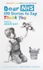 Dear NHS: 100 Stories to Say Thank You, Edited by Adam Kay Cover Image