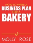 How To Write A Business Plan For A Bakery By Molly Elodie Rose Cover Image