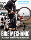 Bike Mechanic: Tales from the Road and the Workshop By Rohan Dubash, Guy Andrews, Taz Darling (Photographer) Cover Image