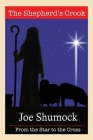 The Shepherd's Crook: From the Star to the Cross By Joe Shumock Cover Image