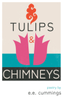 Tulips and Chimneys - Poetry by e.e. cummings By E. E. Cummings Cover Image