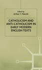 Catholicism and Anti-Catholicsm (Early Modern Literature in History) By A. Marotti (Editor) Cover Image