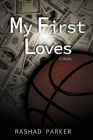 My First Loves By Rashad Parker Cover Image