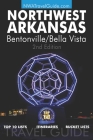 The Northwest Arkansas Travel Guide: Bentonville/Bella Vista: Official Guide For Top 10 Lists, Itineraries and Bucket Lists By Lynn West Cover Image