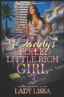 Daddy's Spoiled Little Rich Girl 3 By Lady Lissa Cover Image