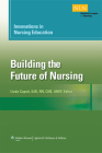 Innovations in Nursing Education: Building the Future of Nursing, Volumn 1 (NLN #1) Cover Image