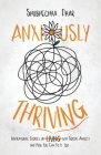 Anxiously Thriving: Inspirational Stories on l̶i̶v̶i̶n̶g̶ Thriving with Social Anxiety and How You Can Do It By Shubhechha Dhar Cover Image