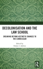 Decolonisation and the Law School: Dreaming Beyond Aesthetic Changes to the Curriculum Cover Image