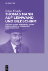 Thomas Mann auf Leinwand und Bildschirm By Yahya Elsaghe Cover Image