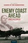 Enemy Coast Ahead - Uncensored: The Real Guy Gibson By Guy Gibson Cover Image