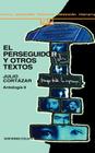 El Perseguidor y Otros Textos By Julio Cortazar Cover Image