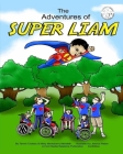 The Adventures of Super Liam - 2nd Edition By Misty Marksberry Merideth, Jessica Reber (Illustrator), Teresa Byrd (Photographer) Cover Image
