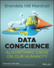 Data Conscience: Algorithmic Siege on Our Humanity By Timnit Gebru (Foreword by), Brandeis Hill Marshall Cover Image