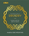 The Essential Book of Druidry: Connect with the Spirit of Nature (Elements) By Maria Ede-Weaving Cover Image