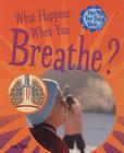 What Happens When You Breathe? By Jacqui Bailey Cover Image