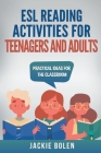 ESL Reading Activities for Teenagers and Adults: Practical Ideas for the Classroom By Jackie Bolen Cover Image
