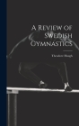 A Review of Swedish Gymnastics By Theodore Hough Cover Image