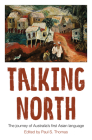 Talking North: The Journey of Australia's First Asian Language (Education) By Paul S. Thomas Cover Image