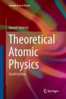 Theoretical Atomic Physics (Graduate Texts in Physics) By Harald Friedrich Cover Image