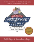 The Art of Speed Reading People: How to Size People Up and Speak Their Language By Barbara Barron, Paul D. Tieger Cover Image