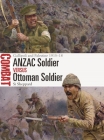 ANZAC Soldier vs Ottoman Soldier: Gallipoli and Palestine 1915–18 (Combat #68) By Si Sheppard, Steve Noon (Illustrator) Cover Image