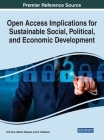 Open Access Implications for Sustainable Social, Political, and Economic Development By Priti Jain (Editor), Nathan Mnjama (Editor), O. Oladokun (Editor) Cover Image