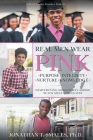 Real Men Wear Pink: Purpose-Integrity-Nurture-Knowledge: Demystifying Masculinity Among Black Male Collegians By Jonathan T. Smalls Cover Image