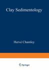 Clay Sedimentology By Herve Chamley Cover Image