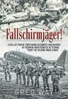 Fallschirmjäger!: A Collection of Firsthand Accounts and Diaries by German Paratrooper Veterans from the Second World War Cover Image
