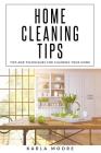 Home Cleaning tips: Tips and Techniques For Cleaning Your Home By Karla Moore Cover Image