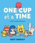 One Cup at a Time: A Cat's Café Collection By Matt Tarpley Cover Image