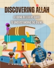 Discovering Allah: A Young Believers Guide to Understanding the Divine Cover Image