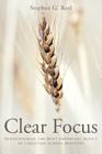 Clear Focus: Rediscovering the Most Important Aspect of Christian School Ministry By Stephen G. Reel Cover Image