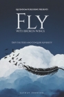 Fly with Broken Wings: Defy the Odds and Conquer Adversity By LaShay Johnson Cover Image