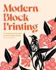 Modern Block Printing: Over 15 Projects Designed to be Printed by Hand Cover Image