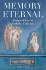 Memory Eternal: Living with Grief as Orthodox Christians By Sarah Byrne-Martelli, John Abdalah (Foreword by) Cover Image