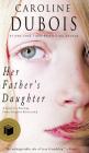 Her Father's Daughter: A Novel of a Touching Father-Daughter Relationship Cover Image