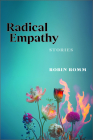 Radical Empathy By Robin Romm Cover Image