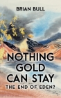 Nothing Gold Can Stay: The End of Eden? Cover Image