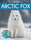 Arctic Fox: Fascinating Animal Facts for Kids Cover Image