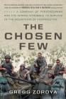 The Chosen Few: A Company of Paratroopers and Its Heroic Struggle to Survive in the Mountains of Afghanistan By Gregg Zoroya, Admiral William H. McRaven (Foreword by) Cover Image