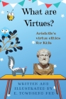 What are Virtues? Aristotle's Virtue Ethics for Kids Cover Image