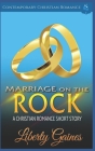 Marriage on the Rock: A Christian Romance Short Story By Liberty Gaines Cover Image