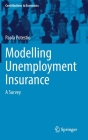 Modelling Unemployment Insurance: A Survey (Contributions to Economics) By Paola Potestio Cover Image